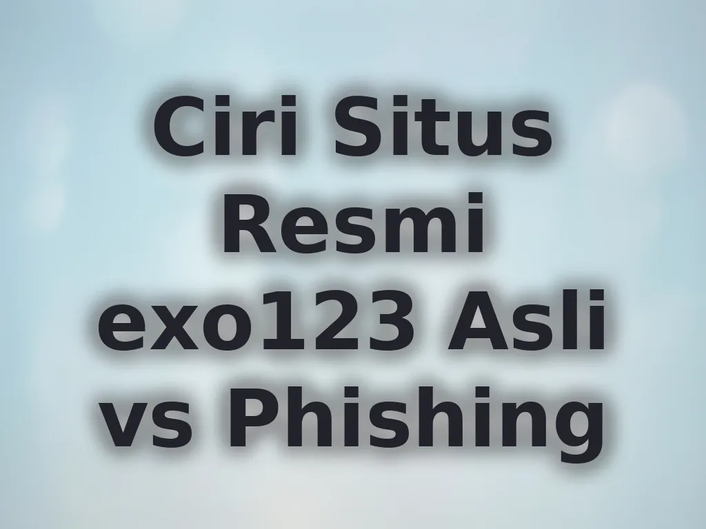 Ciri Situs Resmi exo123 Asli vs Phishing